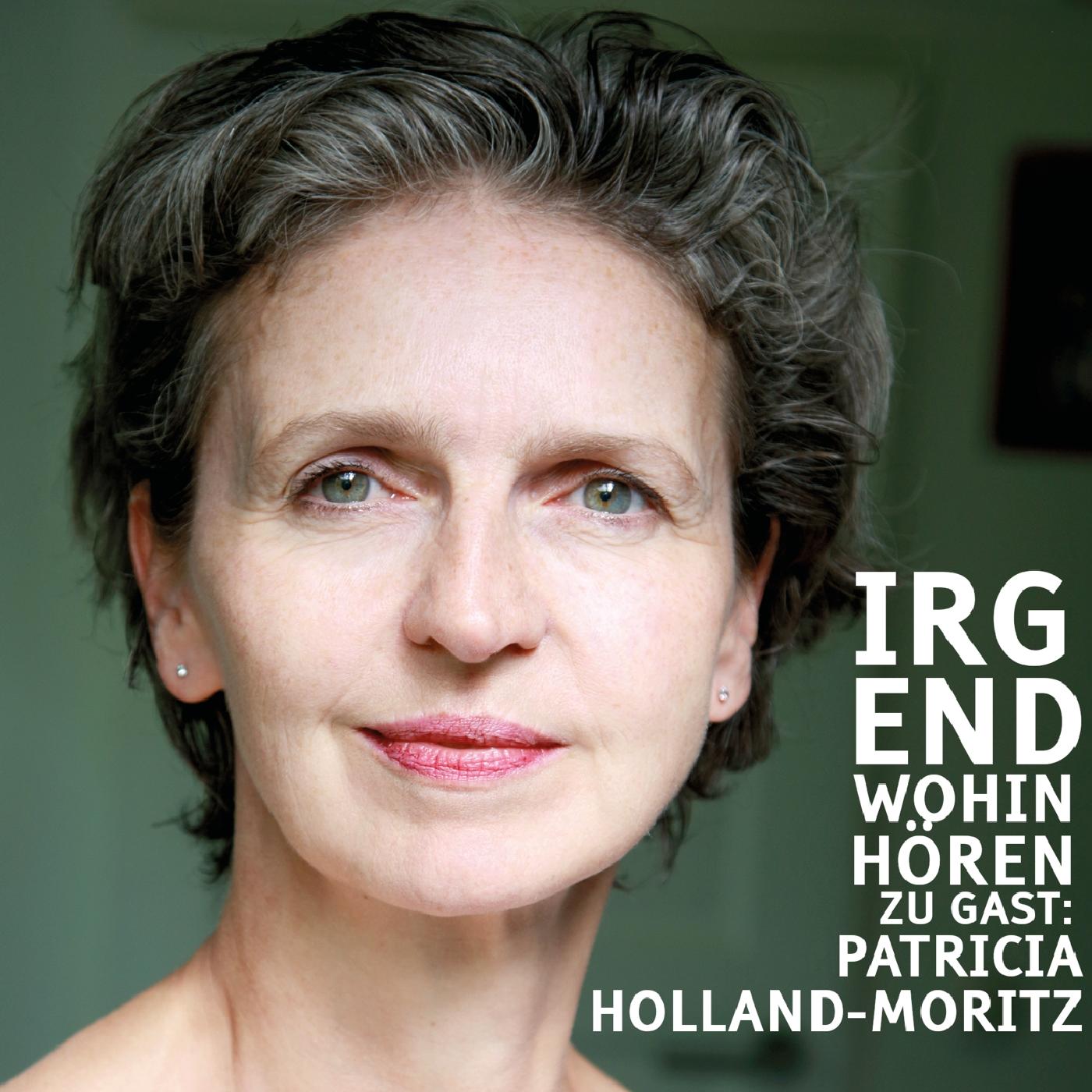 Folge 7 – zu Gast Patricia Holland-Moritz